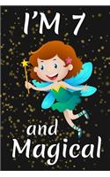 I'm 7 and Magical: Happy 7th Birthday Magical Fairy Birthday Gift for 7 Years Old Girls Gift