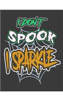 I Don't Spook I Sparkle: Funny Halloween Notebook - 8.5" x 11" - 120 College-ruled lined pages - Journal, Notes, Diary and College Composition