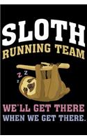 Sloth Running Team we'll get there when we get there.: SLOTH Running Team we'll get there when we get there Journal/Notebook Blank Lined Ruled 6x9 100 Pages