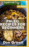 Paleo Recipes for Beginners: 290 Recipes of Quick & Easy Cooking full of Gluten Free and Wheat Free recipes