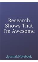 Research Shows That I'm Awesome