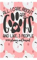 2020 Planner and Journal - All I Care About Are Cats: 2020 Cat Themed Planner and Journal 6" x 9" 110 Pages With Cute Kitty Cat Kitten Quotes