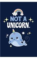 Not A Unicorn: Notebook For Narwhal Lovers Whale Fans