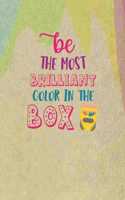 Be The Most Brilliant Color In The Box: All Purpose 6x9 Blank Lined Notebook Journal Way Better Than A Card Trendy Unique Gift Pincels Colors