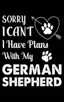 Sorry, I Can't I Have Plans With My German Shepherd: Cute German Shepherd Lined journal Notebook, Great Accessories & Gift Idea for German Shepherd Owner & Lover. Lined journal Notebook With An Inspira
