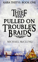 Thief Who Pulled on Trouble's Braids