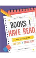 Books I Have Read: A Book Review Journal for Kids