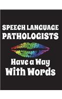 Speech Language Pathologists Have a Way with Words