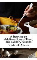 A Treatise on Adulterations of Food, and Culinary Poisons