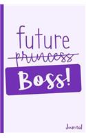 Future Boss Not Princess Journal: Girls Teens Teenagers - 6 X 9 - Kids, Students, Teachers, Diary, Write, Doodle, Notes, Sketch Pad, Notebook