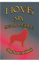 I Love My Schipperke - Dog Owner Notebook