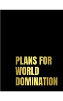 Plans for World Domination