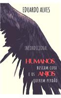 Incondicional: Humanos buscam cura, anjos querem perdão