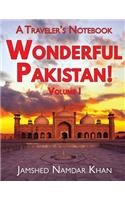 Wonderful Pakistan! A Traveler's Notebook