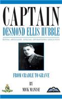 Captain Desmond Ellis Hubble - Royal Artillery Special Operations Executive - From Cradle to Grave