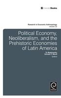 Political Economy, Neoliberalism, and the Prehistoric Economies of Latin America