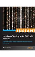 Instant Hands-on Testing with PHPUnit How-to
