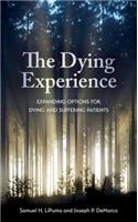 The Dying Experience: Expanding Options for Dying and Suffering Patients