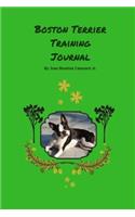 Boston Terrier Training Journal: Take Notes, Set Goals, Keep Medical Records, Potty Training Chart, and Make Memories of Your Boston Terrier Dog