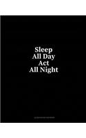 Sleep All Day ACT All Night: Blank Guitar Tab Paper