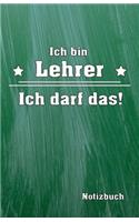 Lehrer Darf Das! Notizbuch: Lieblingslehrerplaner ALS Tolles Geschenk Organizer Planer Platz Für Notizen Mit Eigenen to Do Listen Selber Terminplaner Für Die Eigene Organisatio
