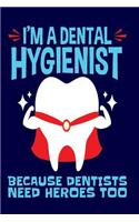 I'm A Dental Hygienist Because Dentists Need Heroes Too