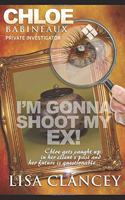 Chloe Babineaux: Private Investigator: Can I Shoot My Ex!