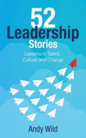 52 Leadership Stories: Lessons in Talent, Culture and Change