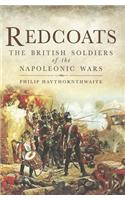 Redcoats: The British Soldiers of the Napoleonic Wars