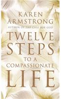 Twelve Steps to a Compassionate Life
