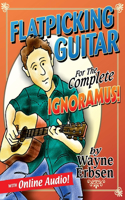 Flatpicking Guitar for the Complete Ignoramus! (with Online Audio)