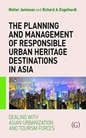 The Planning and Management of Responsible Urban Heritage Destinations in Asia