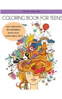 Coloring Book for Teens: Get Creative, Be Inspired, Have Fun, and Chill Out