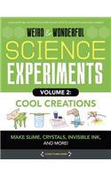 Weird & Wonderful Science Experiments, Volume 2: Cool Creations