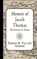Memoir of Jacob Thomas: Missionary to Assam