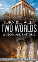 Torn Between Two Worlds: Wisdom and Rhetoric