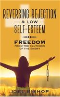 Reversing Rejection & Low Self-Esteem