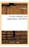 Le Jury Criminel, Son Organisation