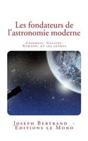 Les fondateurs de l'astronomie moderne