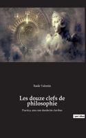 Les douze clefs de philosophie: Practica, una cum duodecim clavibus