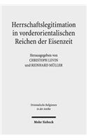 Herrschaftslegitimation in Vorderorientalischen Reichen Der Eisenzeit