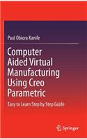 Computer Aided Virtual Manufacturing Using Creo Parametric