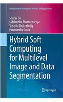 Hybrid Soft Computing for Multilevel Image and Data Segmentation