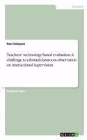 Teachers' technology-based evaluation. A challenge to a formal classroom observation on instructional supervision