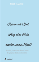 Reisen mit Boot, Flug oder Auto, machen immer Spaß!