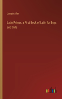 Latin Primer: a First Book of Latin for Boys and Girls
