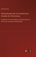 Untersuchungen über die mechanischen Ursachen der Zellstreckung