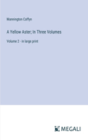 A Yellow Aster; In Three Volumes