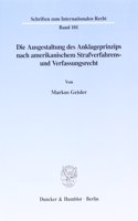 Die Ausgestaltung Des Anklageprinzips Nach Amerikanischem Strafverfahrens- Und Verfassungsrecht