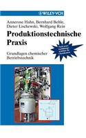 Produktionstechnische Praxis - Grundlagen chemischer Betriebstechnik